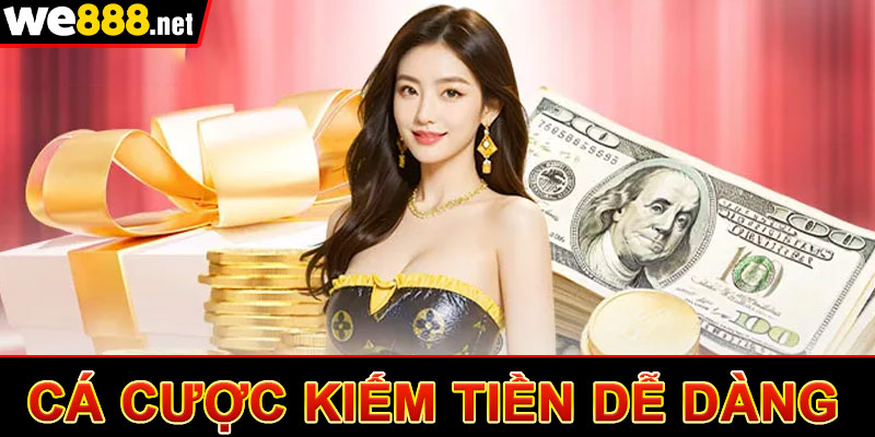 Cá cược kiếm tiền dễ dàng