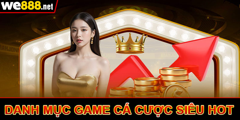 Danh mục game cá cược siêu hot