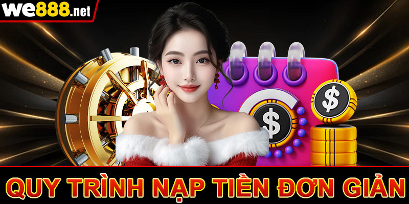 Quy trình nạp tiền we888