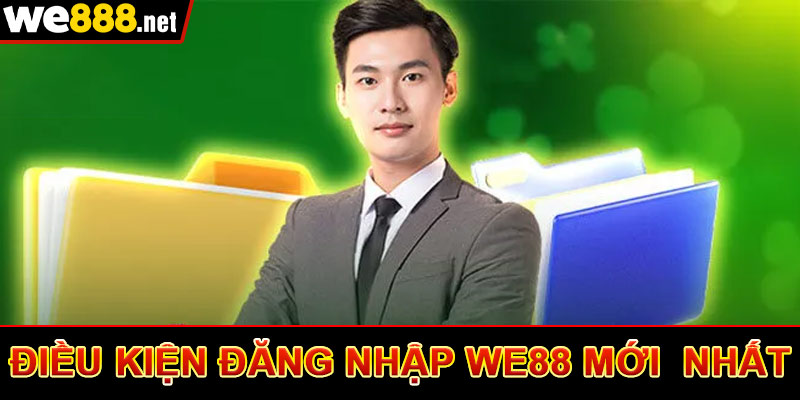 Điều kiện đăng nhập we88 mới nhất