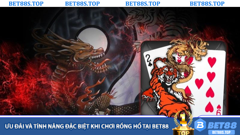 Ưu Đãi Và Tính Năng Đặc Biệt Khi Chơi Rồng Hổ Tại Bet88