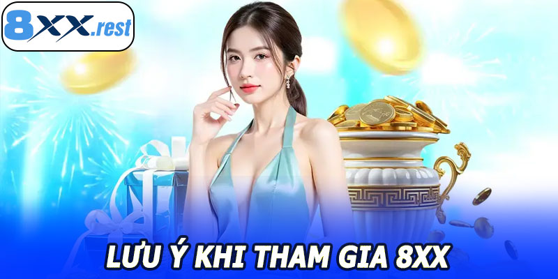 Lưu Ý Khi Tham Gia 8XX