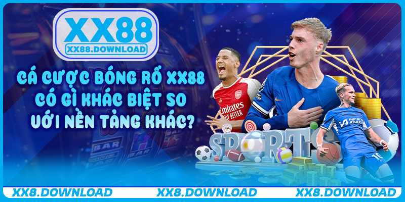 Cá Cược Bóng Rổ XX88 có gì khác biệt so với nền tảng khác?